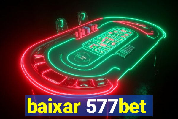 baixar 577bet